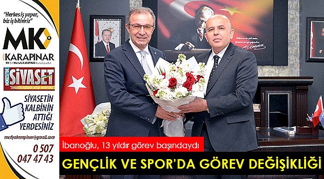 Gençlik ve Spor'da görev değişikliği