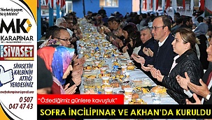 Gönül sofrası İncilipınar ve Akhan’da kuruldu
