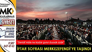 İftar bereketi Merkezefendi Mahallesi’ne taşındı