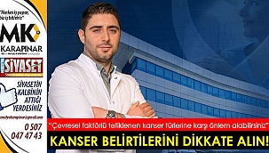 “Kanser belirtilerini dikkate alın”