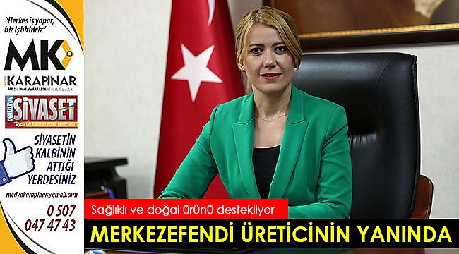 Merkezefendi üreticinin yanında
