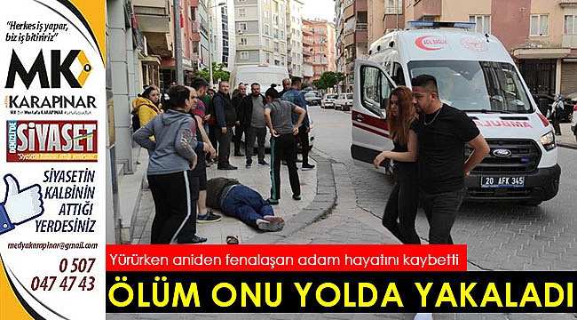 Ölüm onu yolda yakaladı