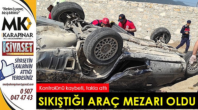 Sıkıştığı araç mezarı oldu