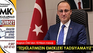 “Teşkilatımızın emekleri yadsıyamayız”