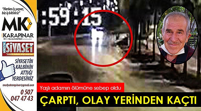 Yaşlı adamın ölümüne neden olan sürücü olay yerinden kaçtı