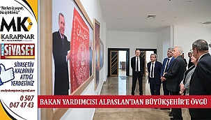 Bakan Yardımcısı Alpaslan’dan Büyükşehir’e Övgü