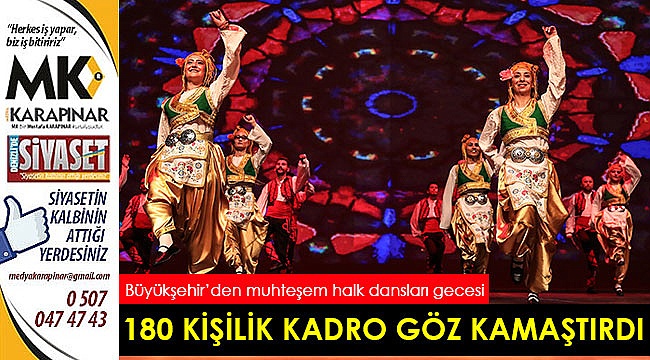 Büyükşehir’den muhteşem halk dansları gecesi