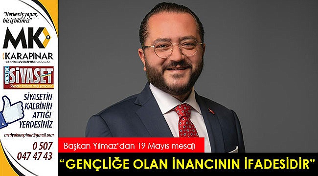 "Gençliğe olan inancının ifadesidir"