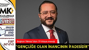 “Gençliğe olan inancının ifadesidir”