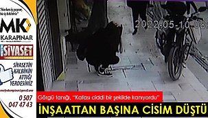 Kaldırımda yürürken başına inşaattan cisim düşen genç kız yaralandı