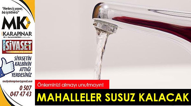 Mahalleler susuz kalacak