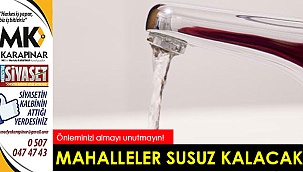 Mahalleler susuz kalacak