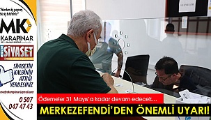 Ödemeler 31 Mayıs’a kadar devam edecek