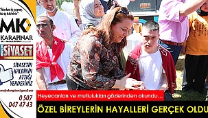 Özel bireylerin hayali gerçek oldu