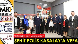Şehit Polis Kabalay'a vefa