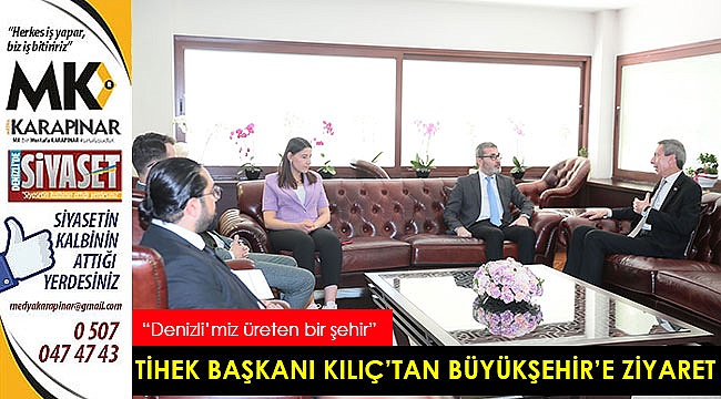 TİHEK Başkanı Kılıç’tan Büyükşehir’e ziyaret