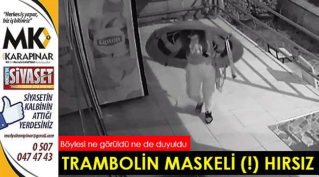 Trambolin maskeli (!) hırsız