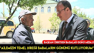 “Ailemizin temel direği babaların gününü kutluyorum”