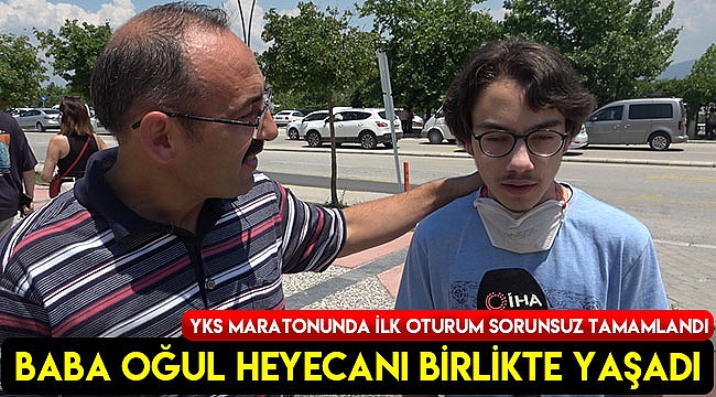 Baba oğul YKS heyecanını birlikte yaşadı
