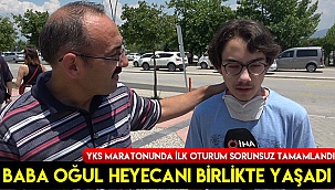 Baba oğul YKS heyecanını birlikte yaşadı