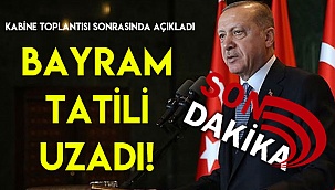 BAYRAM TATİLİ UZADI!