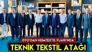 DTO’DAN HEIMTEXTIL FUARI’NDA TEKNİK TEKSTİL ATAĞI