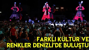 Dünyanın farklı kültür ve renkleri Denizli’de buluştu