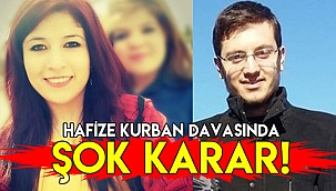 Hafize Kurban davasında şok karar!