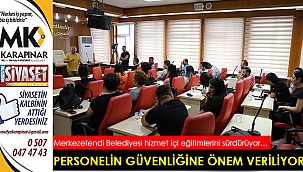 PERSONELE ‘İŞ SAĞLIĞI VE GÜVENLİĞİ EĞİTİMİ’ VERİLDİ