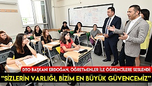  “Sizlerin varlığı, bizim en büyük güvencemiz”
