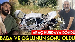 Araba baba ve oğlunun sonu oldu