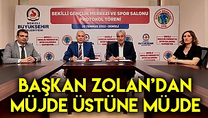 Başkan Zolan’dan müjde üstüne müjde