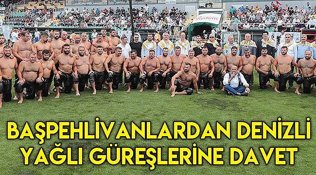 Başpehlivanlardan Denizli yağlı güreşlerine davet