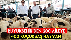 Büyükşehir’den 200 aileye 400 küçükbaş hayvan