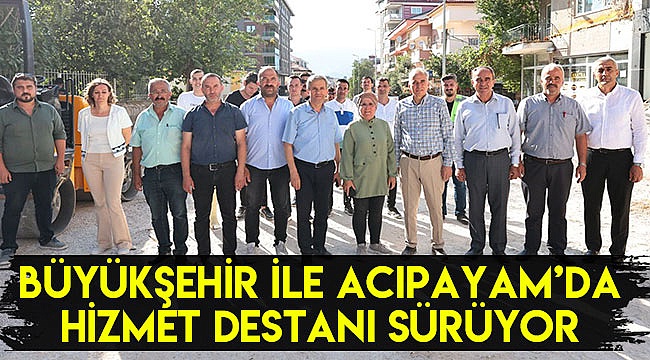 Büyükşehir İle Acıpayam’da hizmet destanı sürüyor