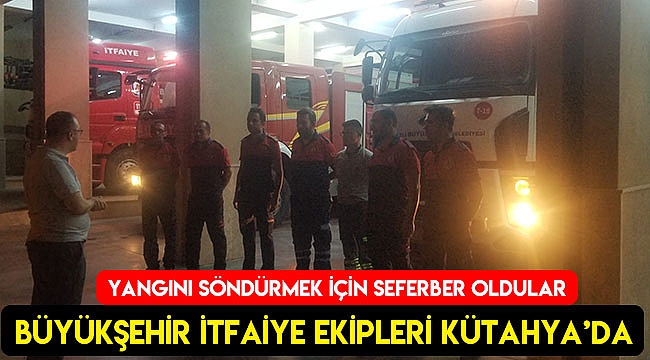 Büyükşehir İtfaiye Ekipleri Kütahya’da
