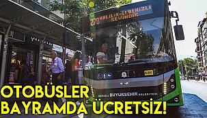 Büyükşehir otobüsleri bayramda ücretsiz