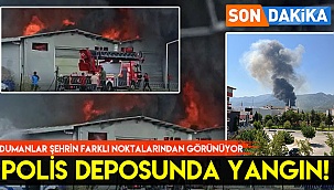 POLİS DEPOSUNDA YANGIN!