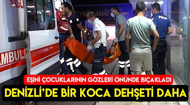 Denizli'de koca dehşeti