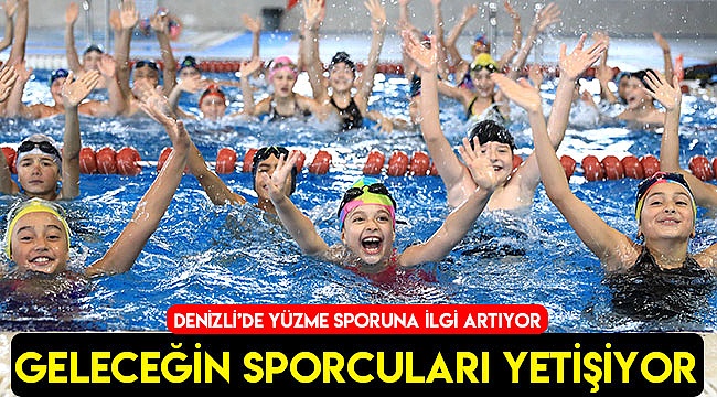 Denizli’de yüzme sporuna ilgi artıyor