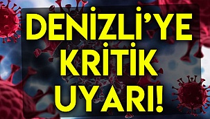Denizli'ye kritik uyarı!