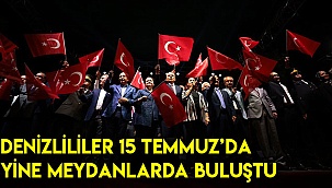 Denizlililer 15 Temmuz’da yine meydanlarda buluştu