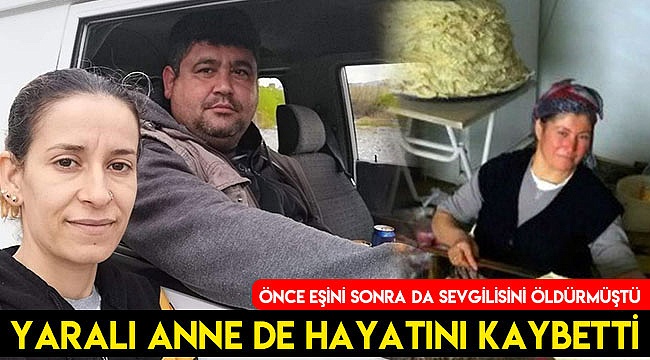 Eşi ve sevgilisini öldüren kocanın vurduğu anne de yaşama tutunamadı
