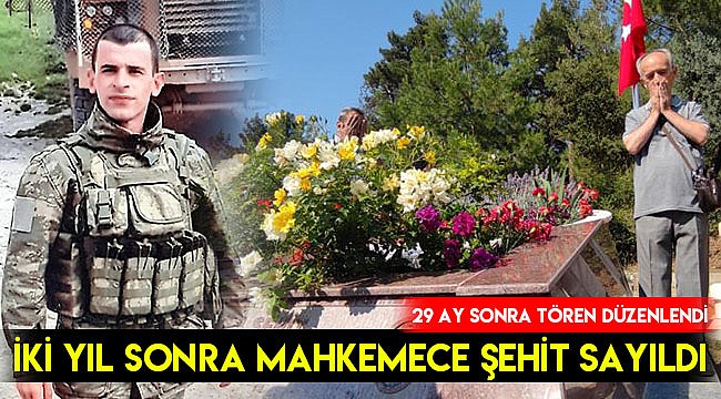 Mahkemece şehit sayılan asker için 29 ay sonra tören düzenlendi