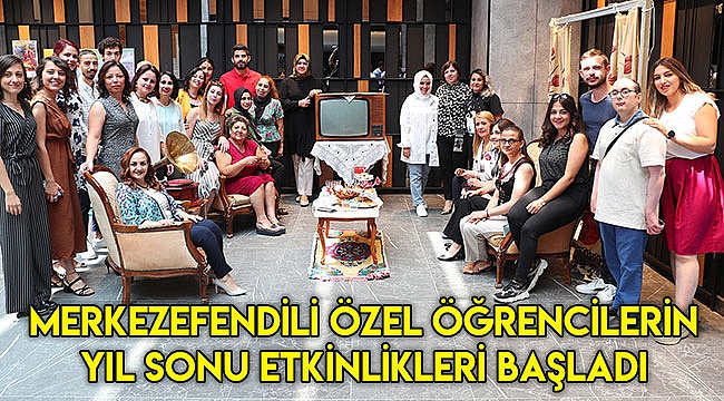 Merkezefendili özel öğrencilerin yıl sonu etkinlikleri başladı