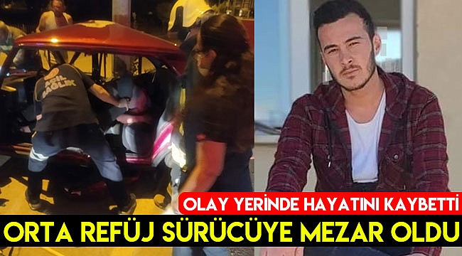 Orta refüj sürücüye mezar oldu