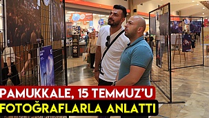 Pamukkale, 15 Temmuz'u fotoğraflarla anlattı