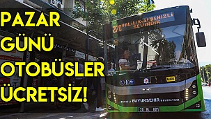 Pazar günü otobüsler ücretsiz