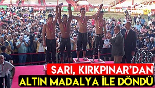 Sarı, Kırkpınar’dan altın madalya ile döndü