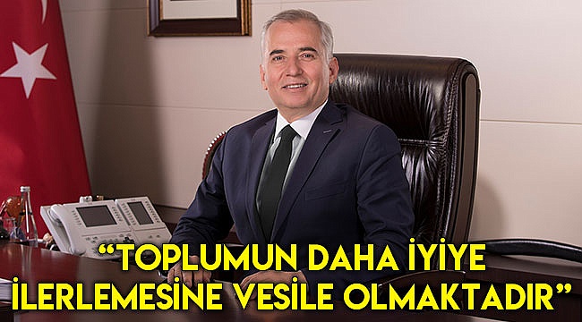 “Toplumun daha iyiye ilerlemesine vesile olmaktadır”
